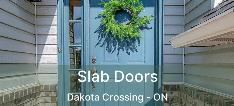  Slab Doors Dakota Crossing - ON