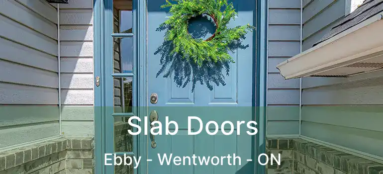  Slab Doors Ebby - Wentworth - ON
