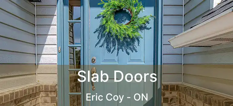  Slab Doors Eric Coy - ON