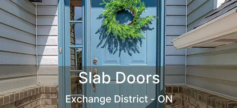  Slab Doors Exchange District - ON