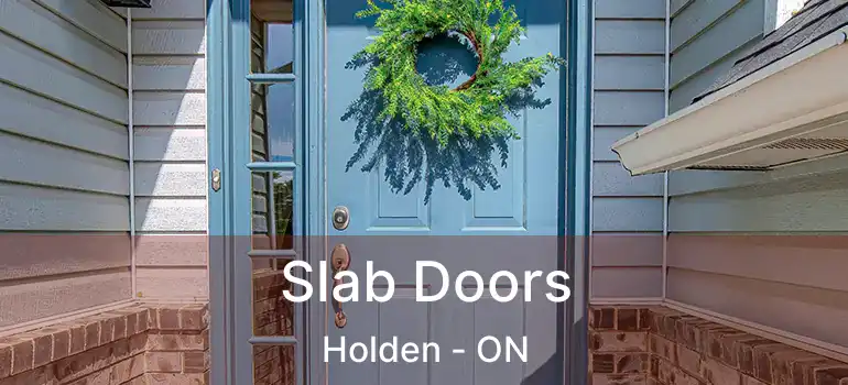  Slab Doors Holden - ON