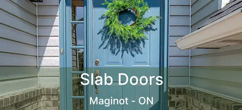  Slab Doors Maginot - ON