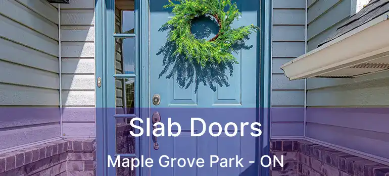  Slab Doors Maple Grove Park - ON