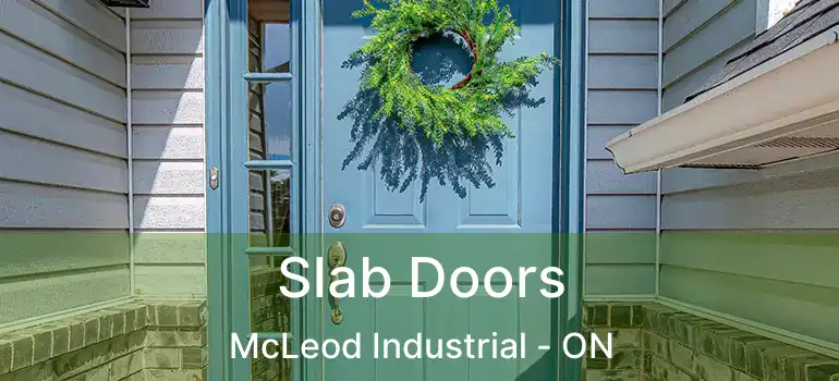  Slab Doors McLeod Industrial - ON