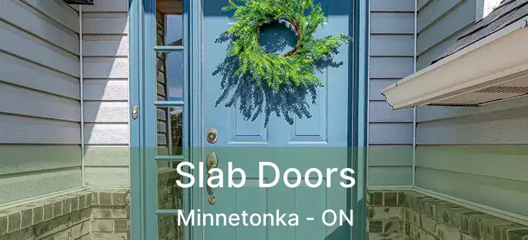  Slab Doors Minnetonka - ON