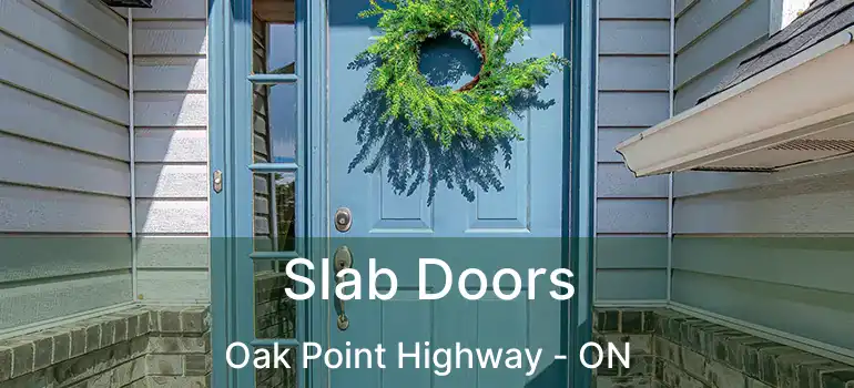  Slab Doors Oak Point Highway - ON