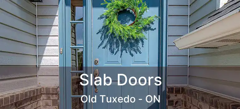 Slab Doors Old Tuxedo - ON