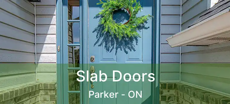  Slab Doors Parker - ON
