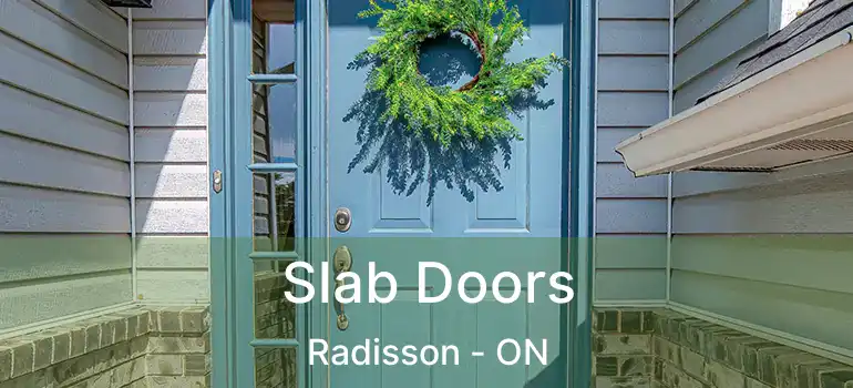  Slab Doors Radisson - ON