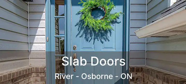  Slab Doors River - Osborne - ON