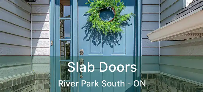  Slab Doors River Park South - ON