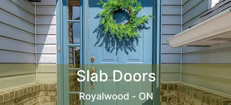  Slab Doors Royalwood - ON