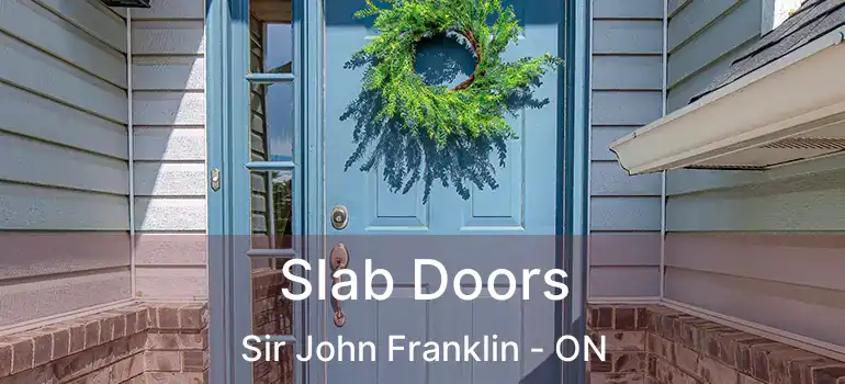  Slab Doors Sir John Franklin - ON