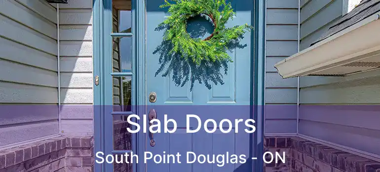  Slab Doors South Point Douglas - ON