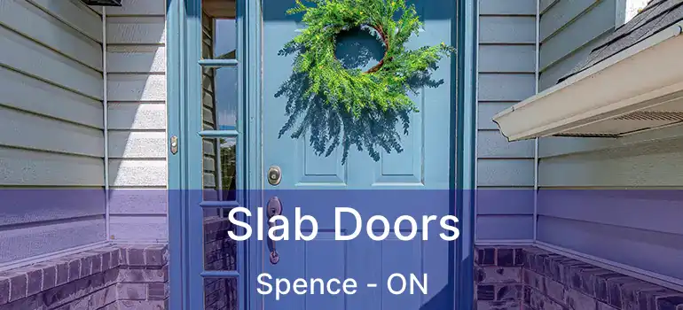  Slab Doors Spence - ON