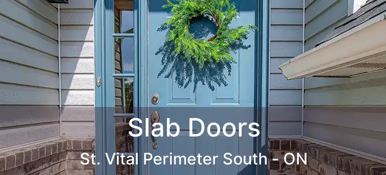  Slab Doors St. Vital Perimeter South - ON