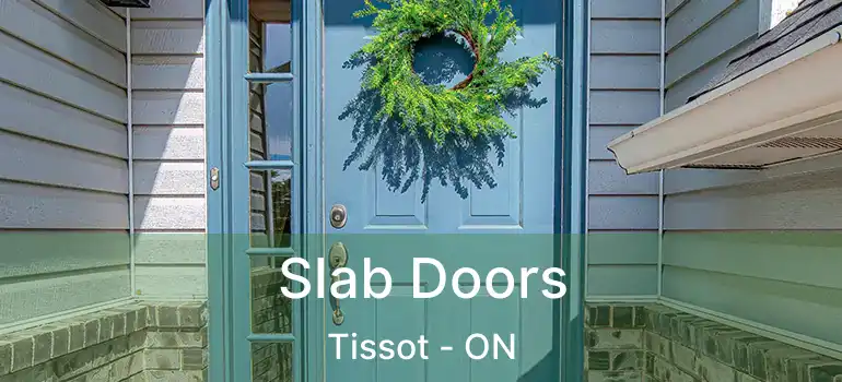  Slab Doors Tissot - ON