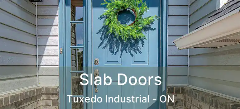  Slab Doors Tuxedo Industrial - ON