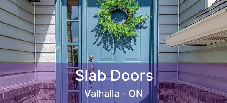  Slab Doors Valhalla - ON