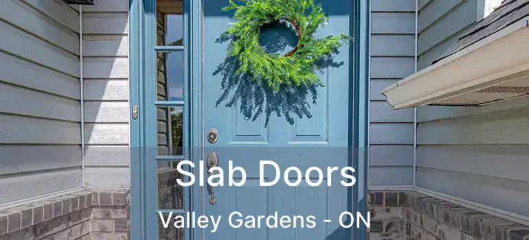  Slab Doors Valley Gardens - ON