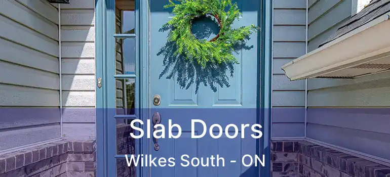  Slab Doors Wilkes South - ON