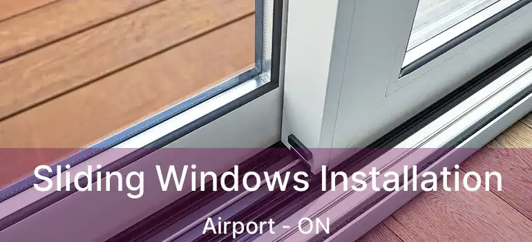  Sliding Windows Installation Airport - ON