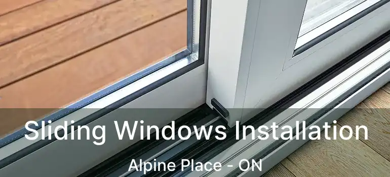  Sliding Windows Installation Alpine Place - ON