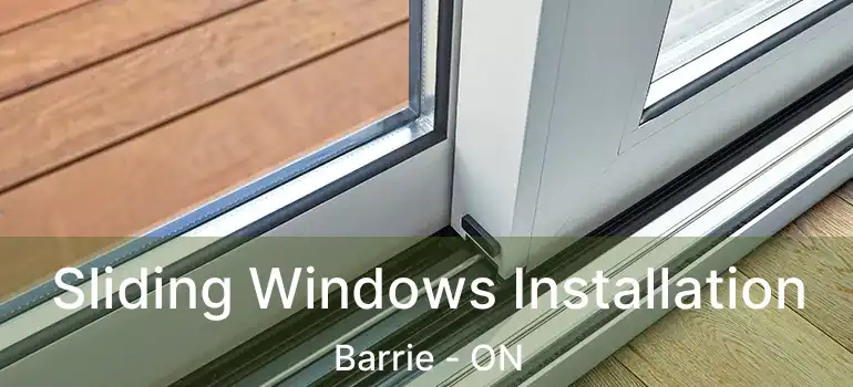  Sliding Windows Installation Barrie - ON