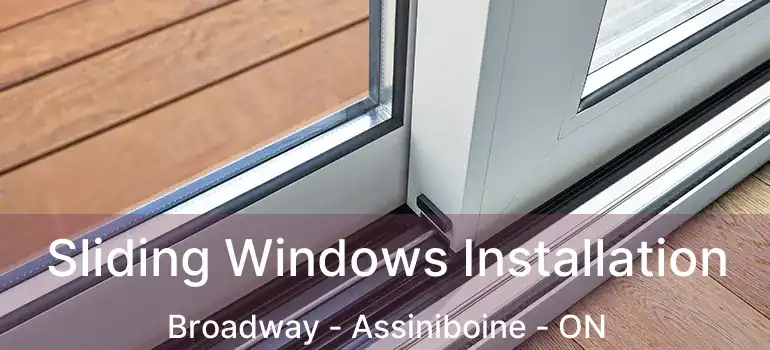  Sliding Windows Installation Broadway - Assiniboine - ON