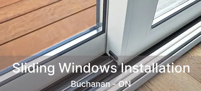  Sliding Windows Installation Buchanan - ON
