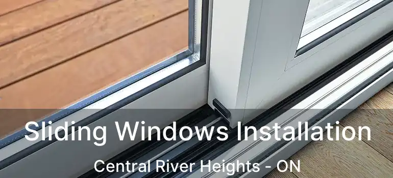  Sliding Windows Installation Central River Heights - ON