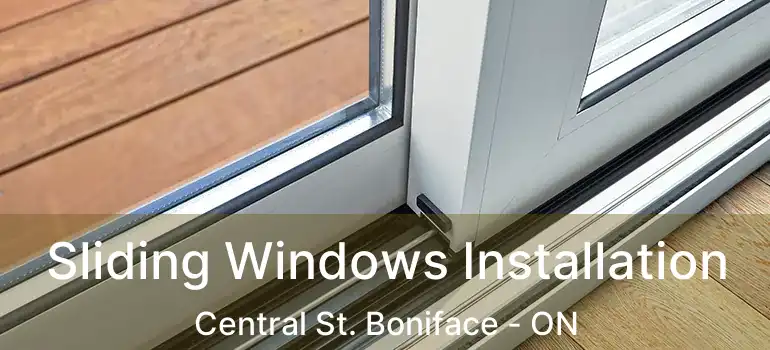  Sliding Windows Installation Central St. Boniface - ON