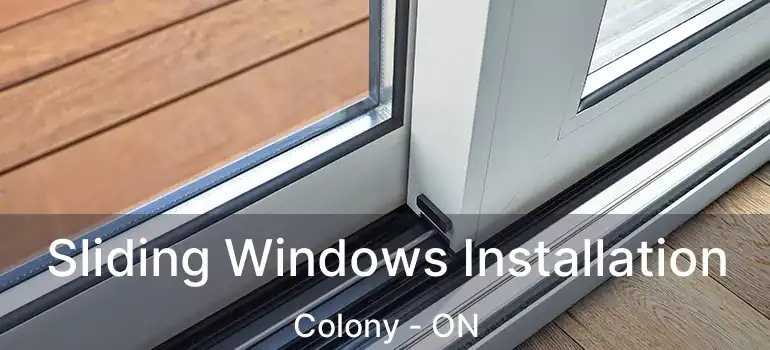  Sliding Windows Installation Colony - ON
