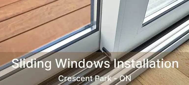  Sliding Windows Installation Crescent Park - ON