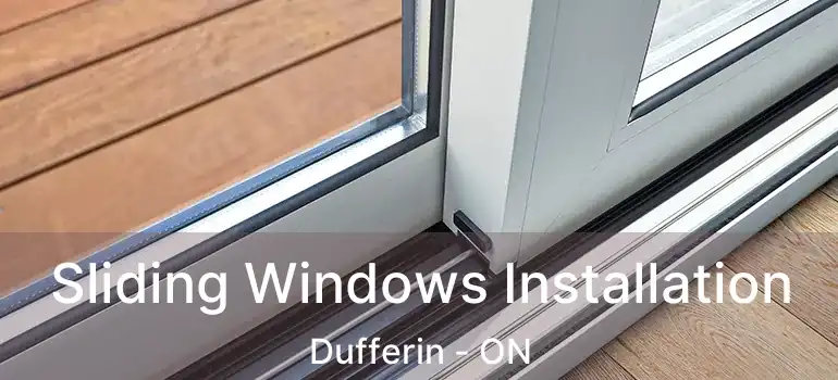  Sliding Windows Installation Dufferin - ON