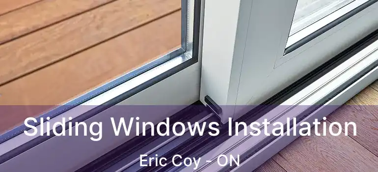  Sliding Windows Installation Eric Coy - ON