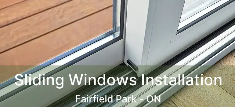  Sliding Windows Installation Fairfield Park - ON