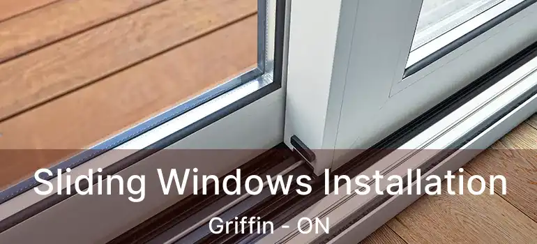  Sliding Windows Installation Griffin - ON