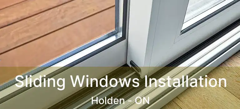  Sliding Windows Installation Holden - ON