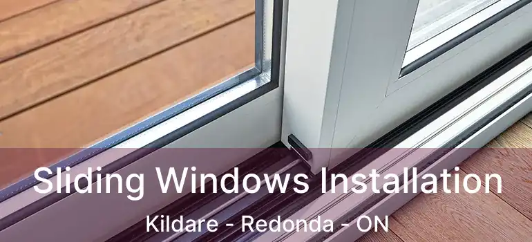  Sliding Windows Installation Kildare - Redonda - ON