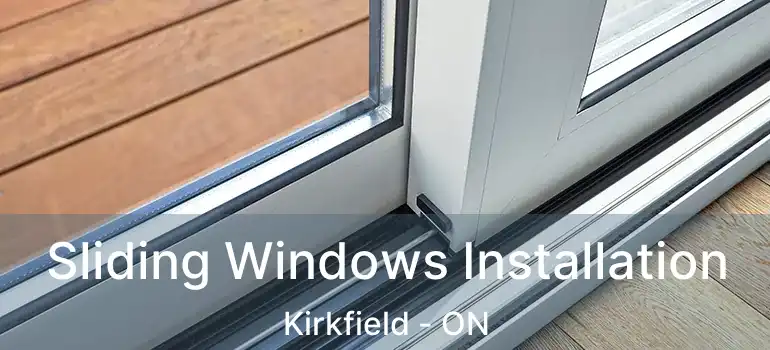  Sliding Windows Installation Kirkfield - ON