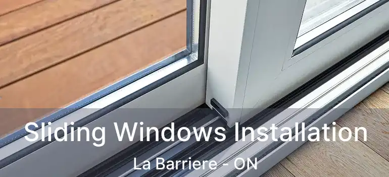  Sliding Windows Installation La Barriere - ON