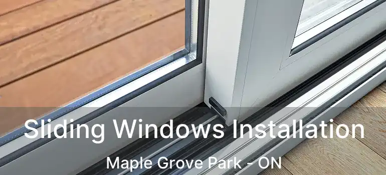  Sliding Windows Installation Maple Grove Park - ON