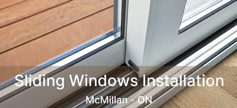  Sliding Windows Installation McMillan - ON