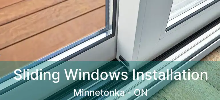 Sliding Windows Installation Minnetonka - ON