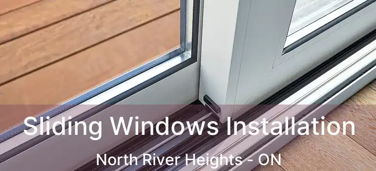  Sliding Windows Installation North River Heights - ON