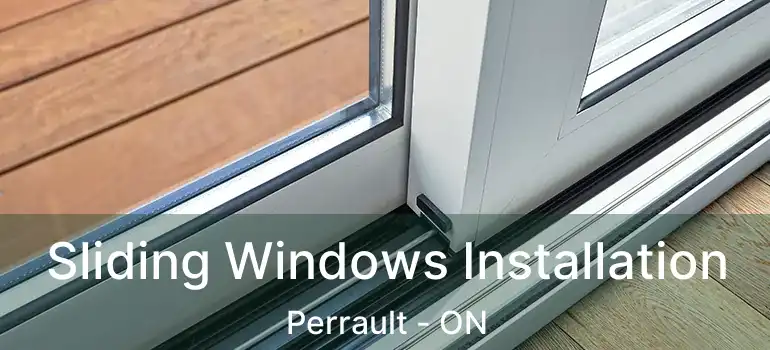 Sliding Windows Installation Perrault - ON