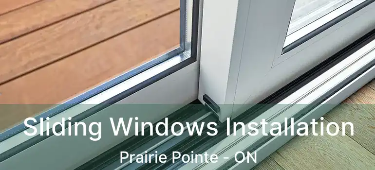  Sliding Windows Installation Prairie Pointe - ON