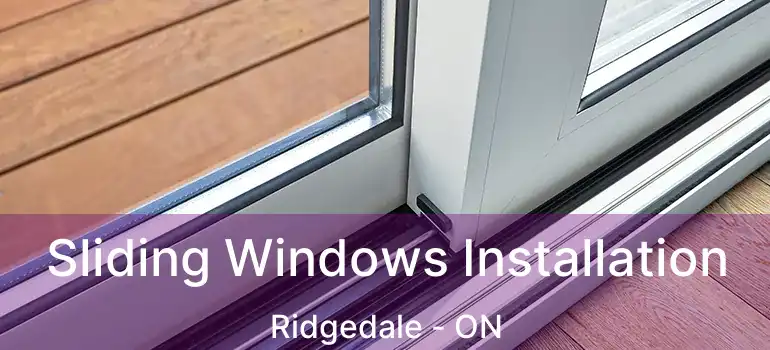  Sliding Windows Installation Ridgedale - ON
