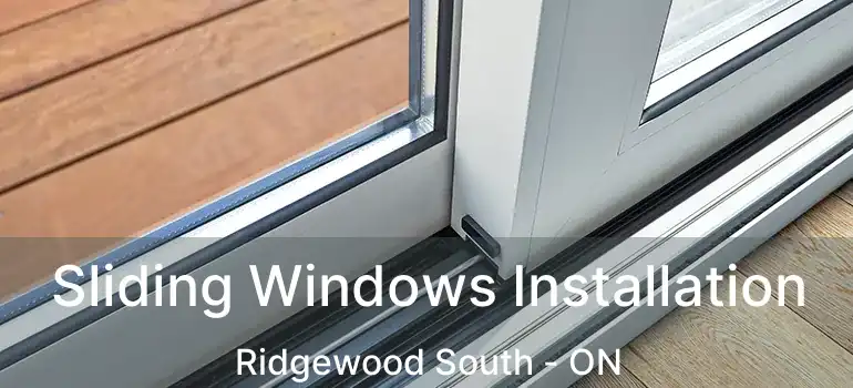  Sliding Windows Installation Ridgewood South - ON